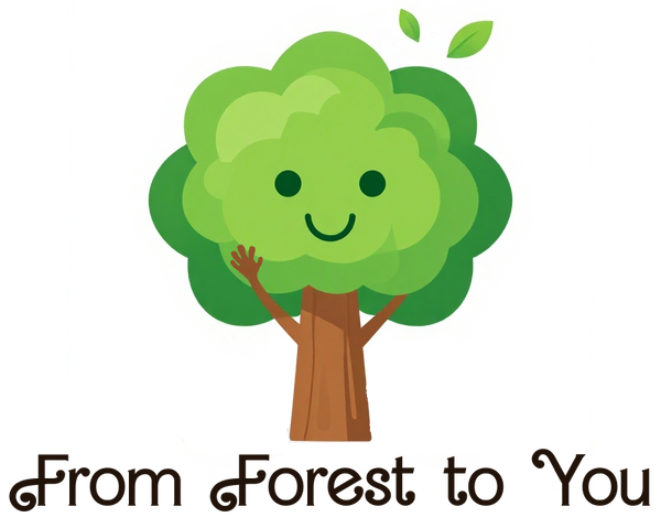 From Forest to You